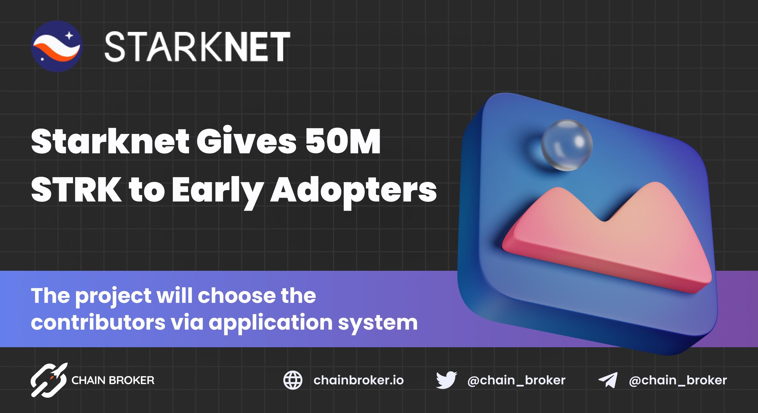 Starknet will distribute 50M STRK token among early adopters Starknet will distribute 50M STRK token among early adopters