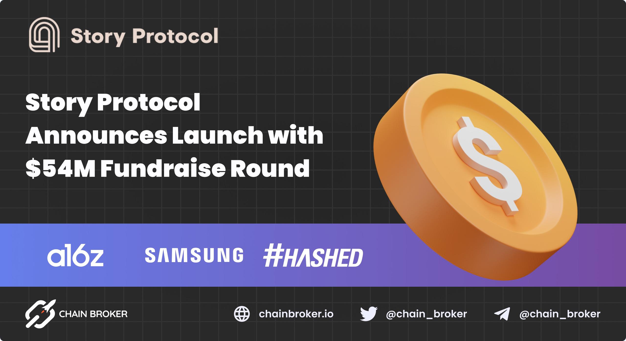 Story Protocol announces its launch with $54M Fundraise Round Story Protocol announces its launch with $54M Fundraise Round